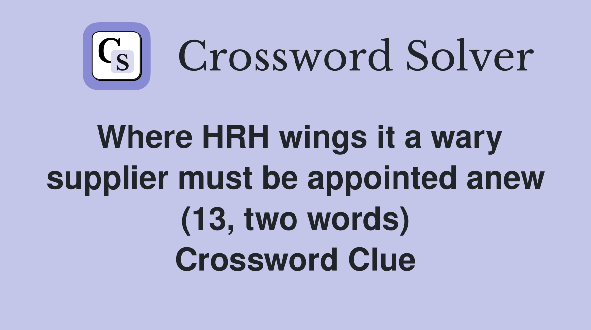 Where HRH wings it a wary supplier must be appointed anew (13, two